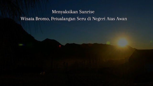 Menyaksikan sunrise di Bromo